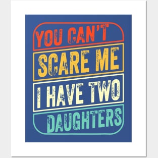 You Can’t Scare Me I Have Two Daughters Posters and Art